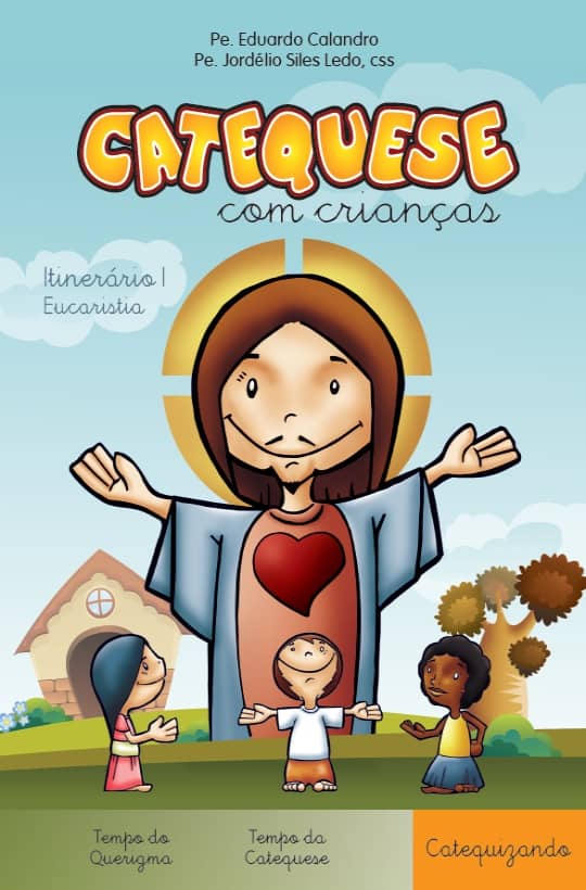 Produto Scala Editora - Livro: Catequese com Crianças – Itinerário I – Eucaristia – Catequizando - Ofertas Coleção Itinerário Catequético Geral