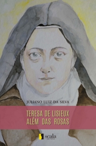 Produto Scala Editora - Livro: Teresa de Lisieux além das rosas - Espiritualidade Geral