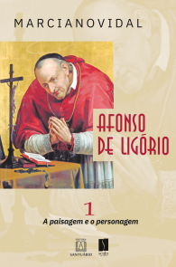 Produto Scala Editora - Livro: Afonso de Ligório: o triunfo da benignidade frente ao rigorismo. A Paisagem e o Personagem – Volume 1 - Geral Santo Afonso de Ligório