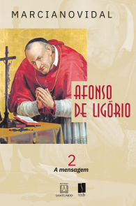 Produto Scala Editora - Livro: Afonso de Ligório: o triunfo da benignidade frente ao rigorismo. A mensagem – Volume 2 - Geral Santo Afonso de Ligório