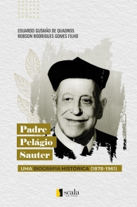 Produto Scala Editora - Livro: Padre Pelágio Sauter – Uma biografia histórica (1878-1961) - Espiritualidade Geral